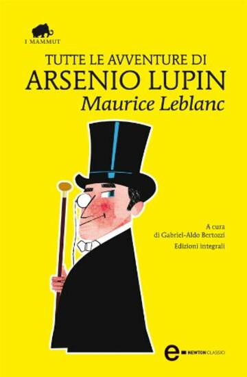 Tutte le avventure di Arsenio Lupin (eNewton Classici)